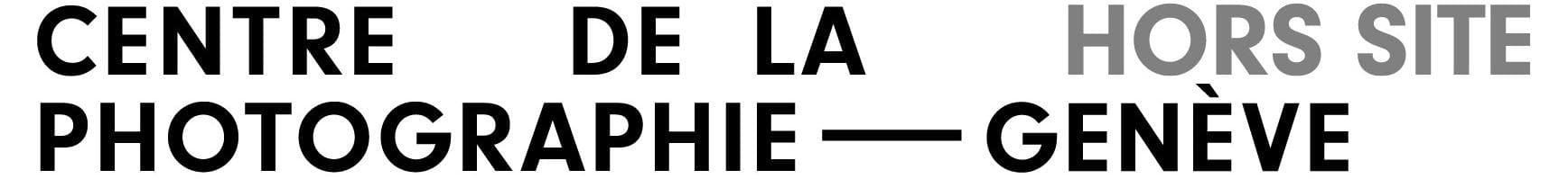 Centre de la photographie Genève · Hors site Centre de la photographie Genève · Hors site